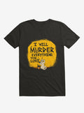I Ll Murder Everything You Love Cat Black Shirt T Shirt Clean Design