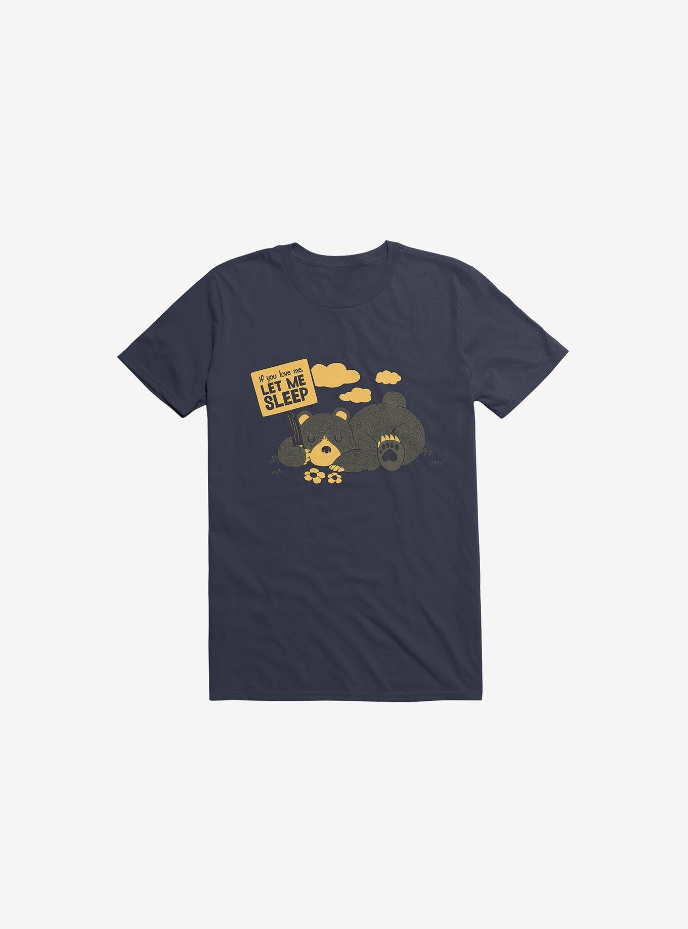 If You Love Me Let Me Sleep Bear Navy Blue Shirt T Shirt Minimal Style