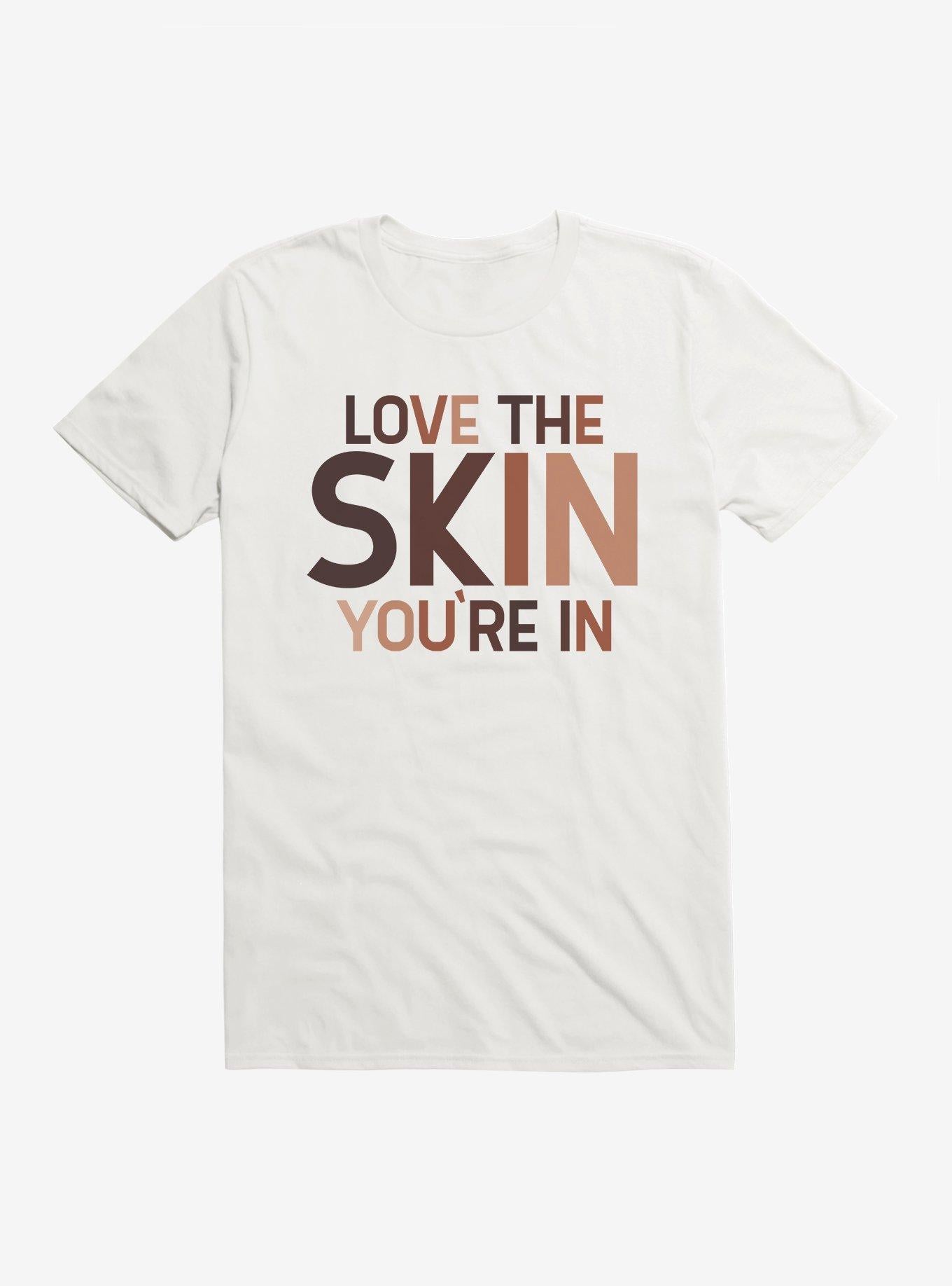 Black History Month Love The Skin You Re In Shirt T Shirt Premium Quality