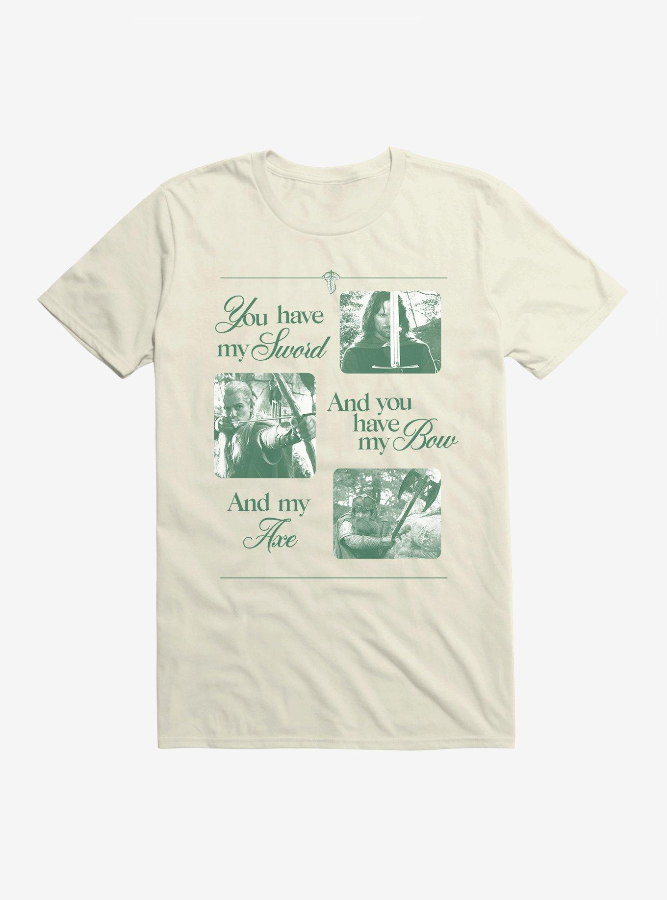 The Lord Of The Rings You Have My Sword And You Have My Bow And My Axe T-Shirt