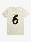 Sixe Seven You Are The Six Shirt T Shirt Cozy Fit