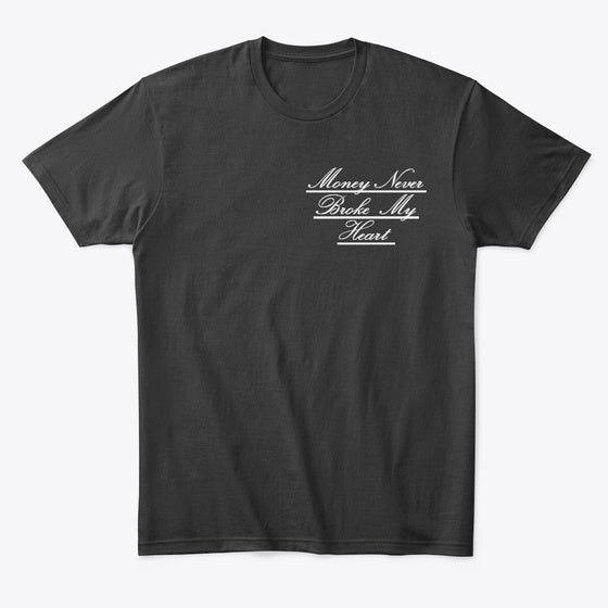 Money Never Broke My Heart Black Tee | Graphic T-Shirt for Unisex