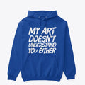 Art doesnt understand you | Graphic T-Shirt for Unisex