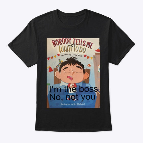 Nobody Tells Me What to Do Shi Shirt