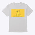 Cat Don't Snack on Me Shirt