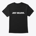 Just Believe Shirt