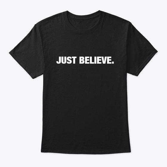 Just Believe Shirt