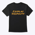 CosplayDropouts T-shirt | Graphic T-Shirt for Unisex