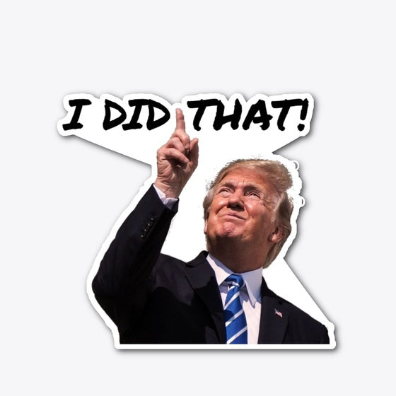 Trump did that sticker | Graphic T-Shirt for Unisex