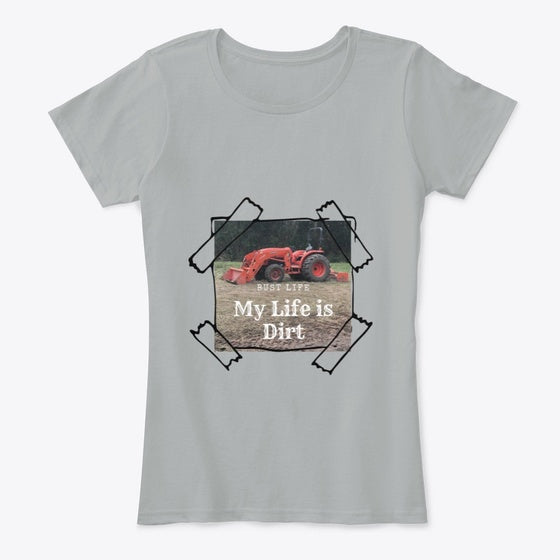 My Life is Dirt | Premium Unisex T-Shirt