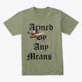 Armed by Any Means Shirt