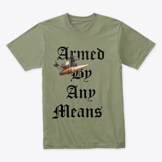 Armed by Any Means Shirt