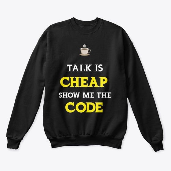 Talk Is Cheap, Show Me the Code Shirt