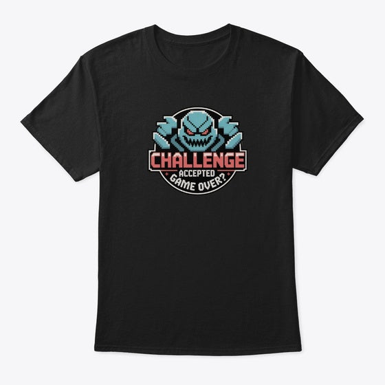 Challenge Accepted Apparel Best Seller Look Gaming Fan Favorite