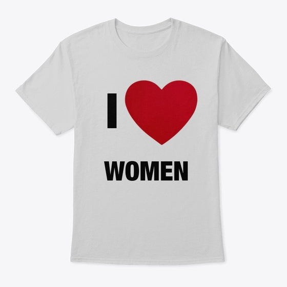 I LOVE WOMEN Shirt