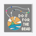 Do it for the bead | Graphic T-Shirt for Unisex