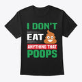 I Don't Eat Anything That Poops | Premium Unisex T-Shirt, Trending Graphic Tee