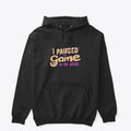 I Paused My Game to Be Here Apparel Best Seller Look Streetwear Essential