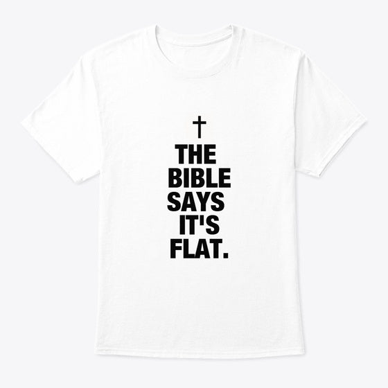THE BIBLE SAYS IT'S FLAT | Graphic T-Shirt for Unisex
