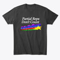 Partial Reps Don't Count | Premium Unisex T-Shirt