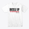 The Official Buckle Up Shirt | Premium Unisex T-Shirt
