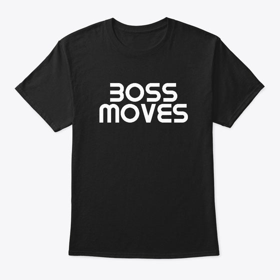 Boss Moves Black T-shirt | Premium Unisex T-Shirt