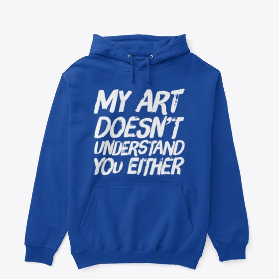 Art Doesnt Understand You Shirt