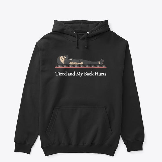 Tired and my back hurts Hoodie | Graphic T-Shirt for Unisex