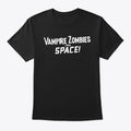 Vampire Zombies From Space T-Shirt | Premium Unisex T-Shirt, Trending Graphic Tee