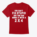 You Can't Fix Stupid | Premium Unisex T-Shirt