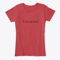 Love me hard | Premium Unisex T-Shirt