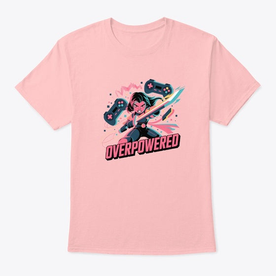 Overpowered Apparel Best Seller Look Gaming Fan Favorite