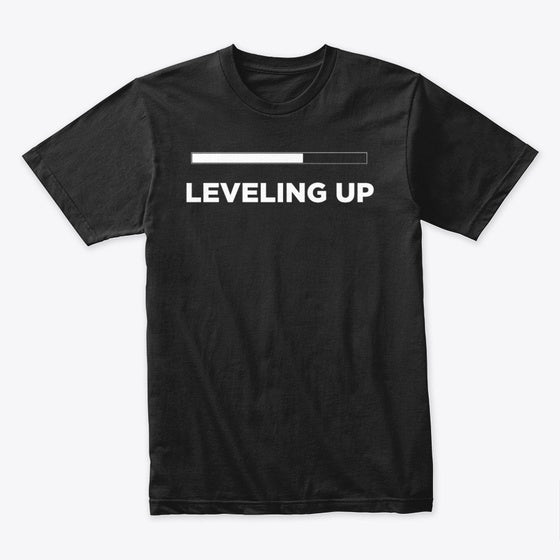 The Level Up Shirts T Shirt Premium Quality Gaming Fan Favorite
