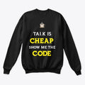 Talk is Cheap Show Me the Code | Graphic T-Shirt for Unisex