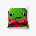 Your So Cute Shirt