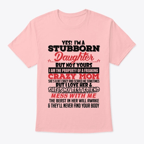 Yes I'm a Stubborn Daughter | Premium Unisex T-Shirt