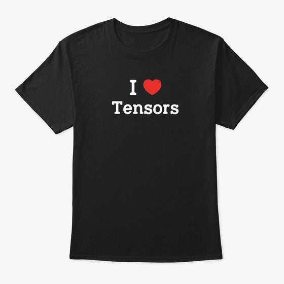 I Love Tensors Apparel Trending 2025 Top Rated Design