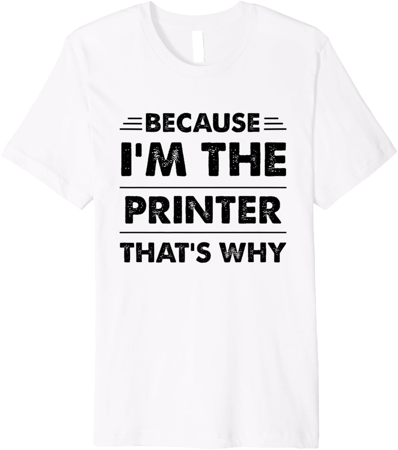 Because Im The Printer Thats Why Funny Premium
