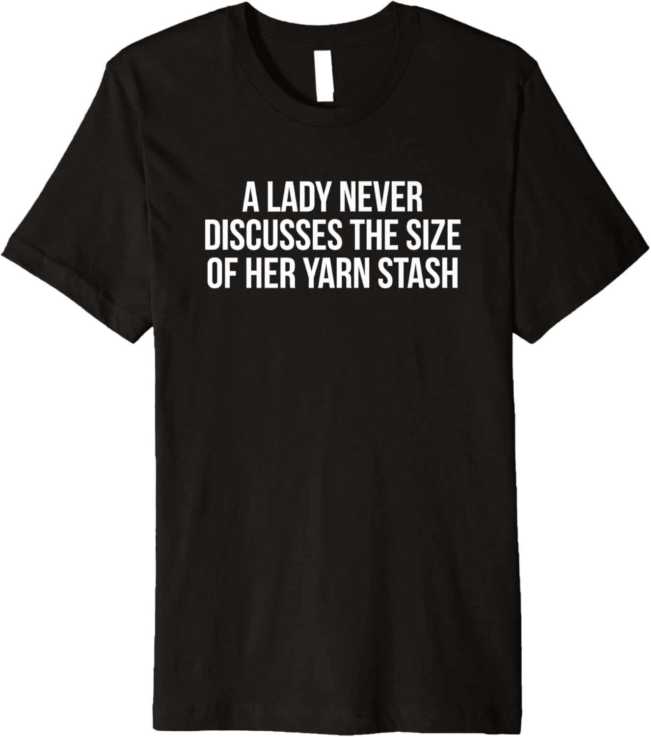 A Lady Never Discusses The Size of Her Yarn Stash Premium