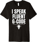 I Speak Fluent G Code 3D Printer Printing Premium
