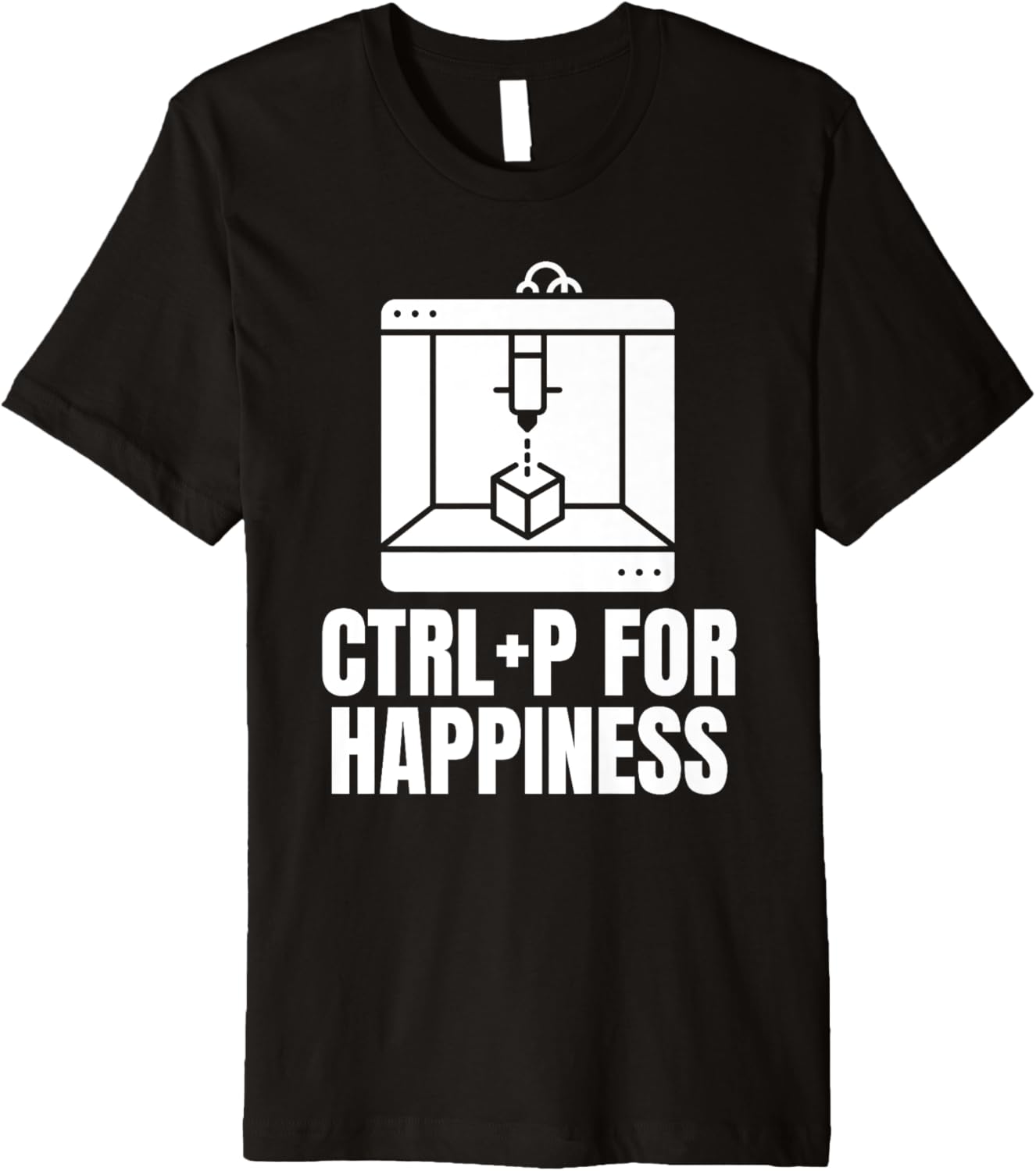 Ctrl P For Happiness 3D Printer Printing Premium