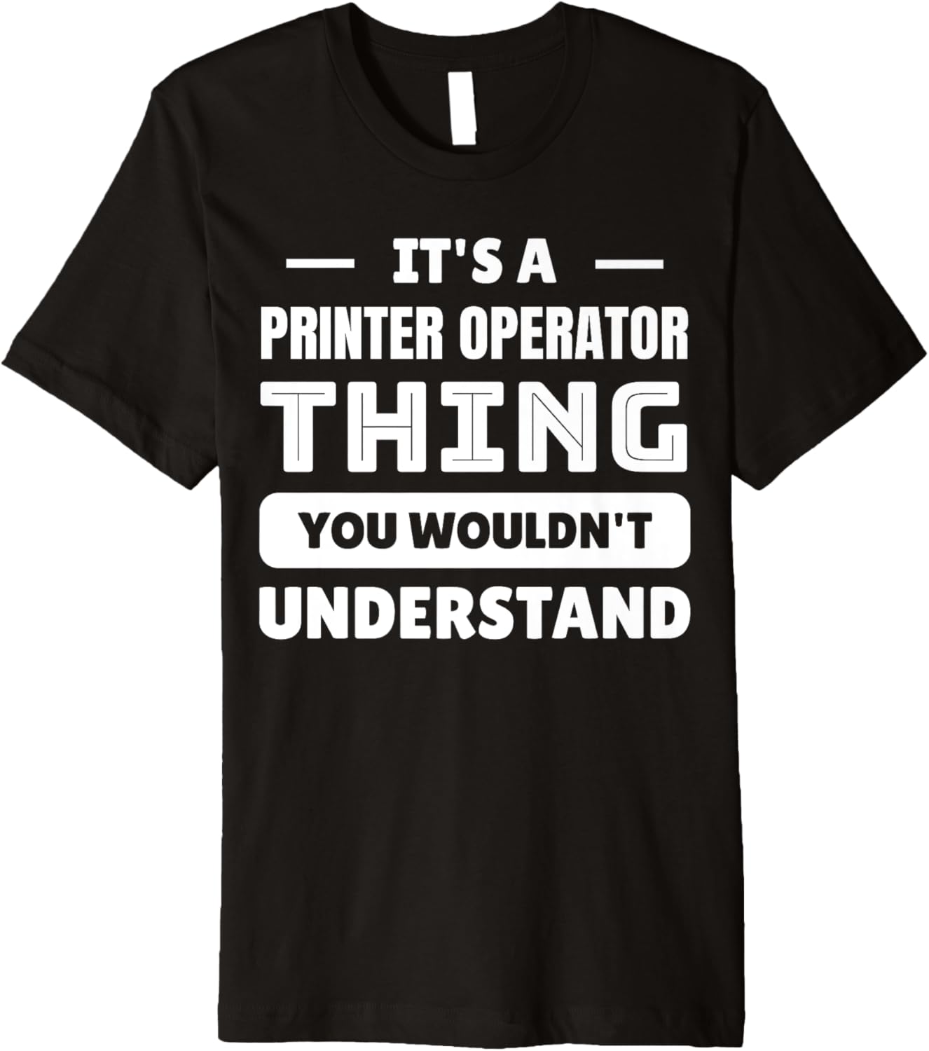 Its A Printer Operator Thing You Wouldnt Understand Premium