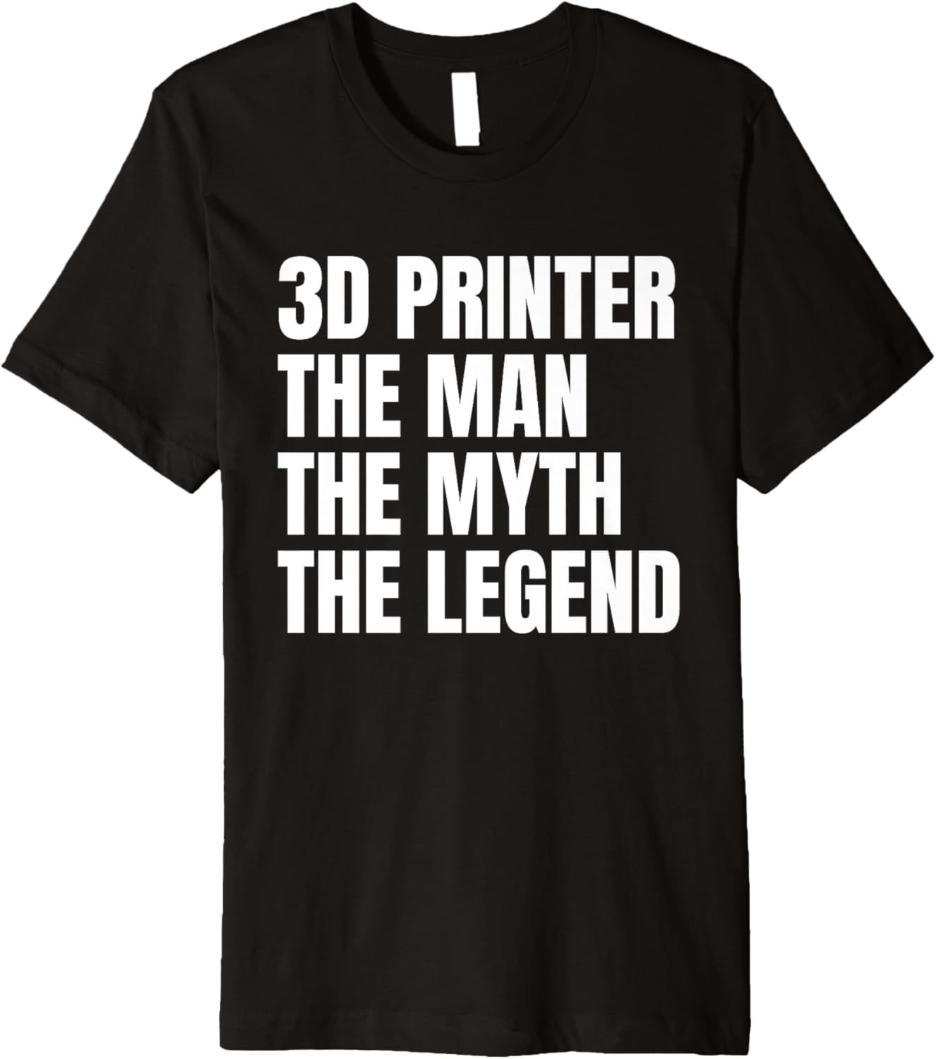 Mens 3D Printer Man Myth Legend Premium