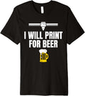 I Will Print Beer 3D Printer Printing Premium