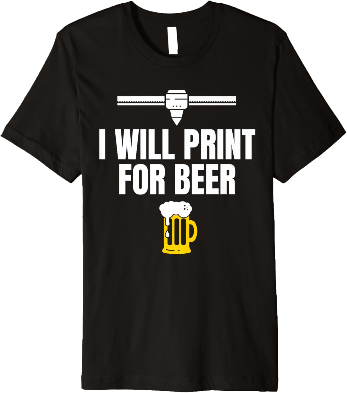 I Will Print Beer 3D Printer Printing Premium