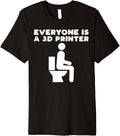 Everyone Is A 3D Printer Men Women Geek Funny 3D Printing Premium