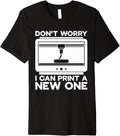 Worry Im I Can Print A New One 3D Printer Premium