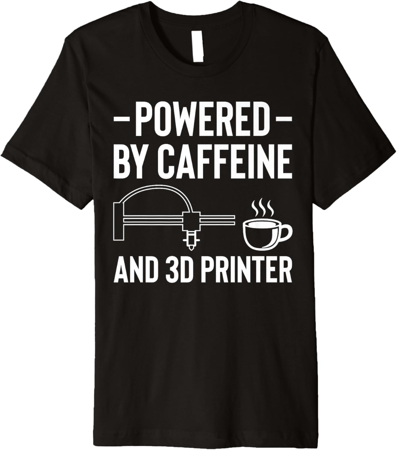 Powered By Caffeine And 3D Printer Printing Premium