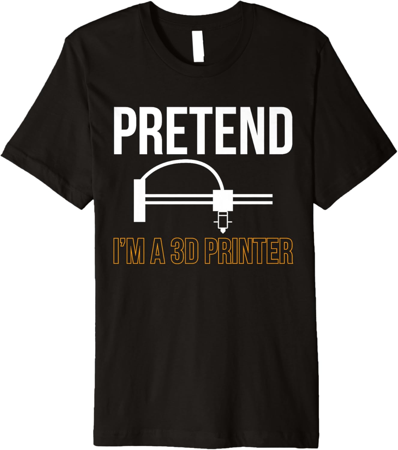 Pretend Im A 3D Printer Printing Premium