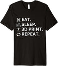 Fun T Shirt 3D Printing Eat Sleep 3D Print Repeat Premium